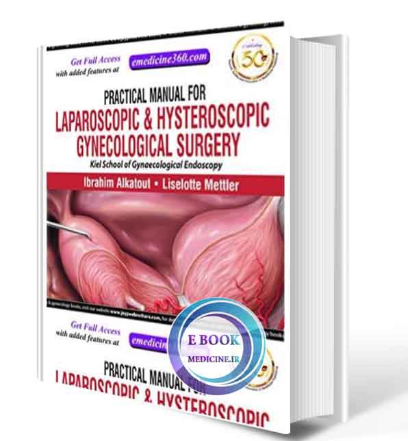 دانلود کتاب Practical Manual for Laparoscopic & Hysteroscopic Gynecological Surgery(Kiel School of Gynaecological Endoscopy)  2019 (ORIGINAL PDF) 